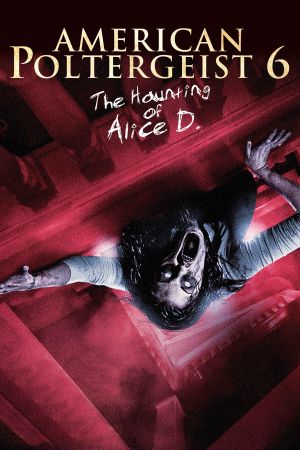 American Poltergeist 6 - The Haunting of Alice D. kinox