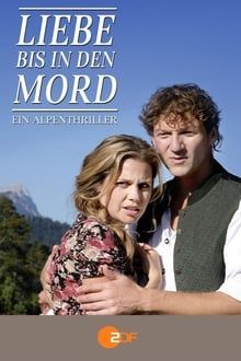 Liebe bis in den Mord: Ein Alpenthriller kinox