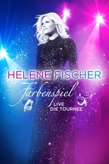 Helene Fischer: Farbenspiel Live Die Tournee kinox