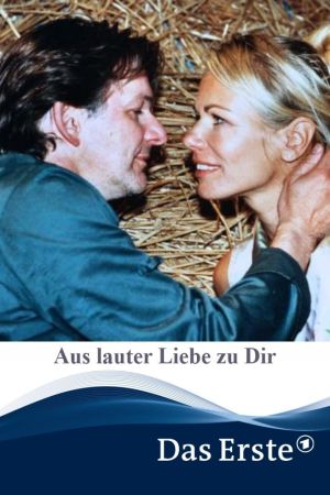 Aus lauter Liebe zu Dir kinox